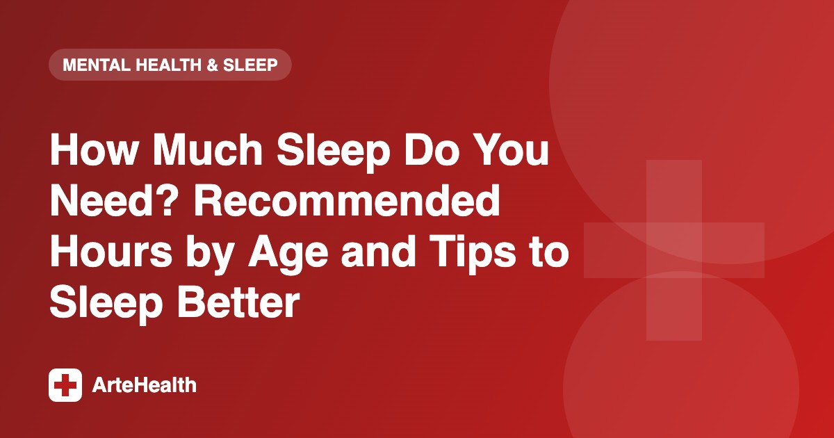 How Much Sleep Do You Need? Recommended Hours by Age and Tips to Sleep Better