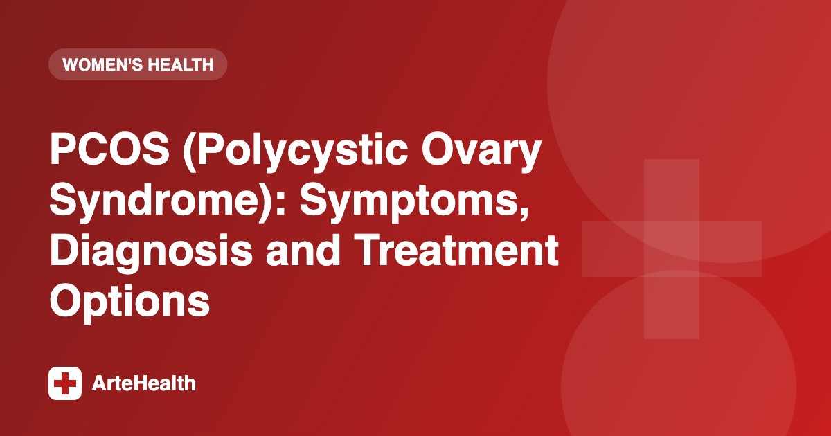 PCOS (Polycystic Ovary Syndrome): Symptoms, Diagnosis and Treatment Options