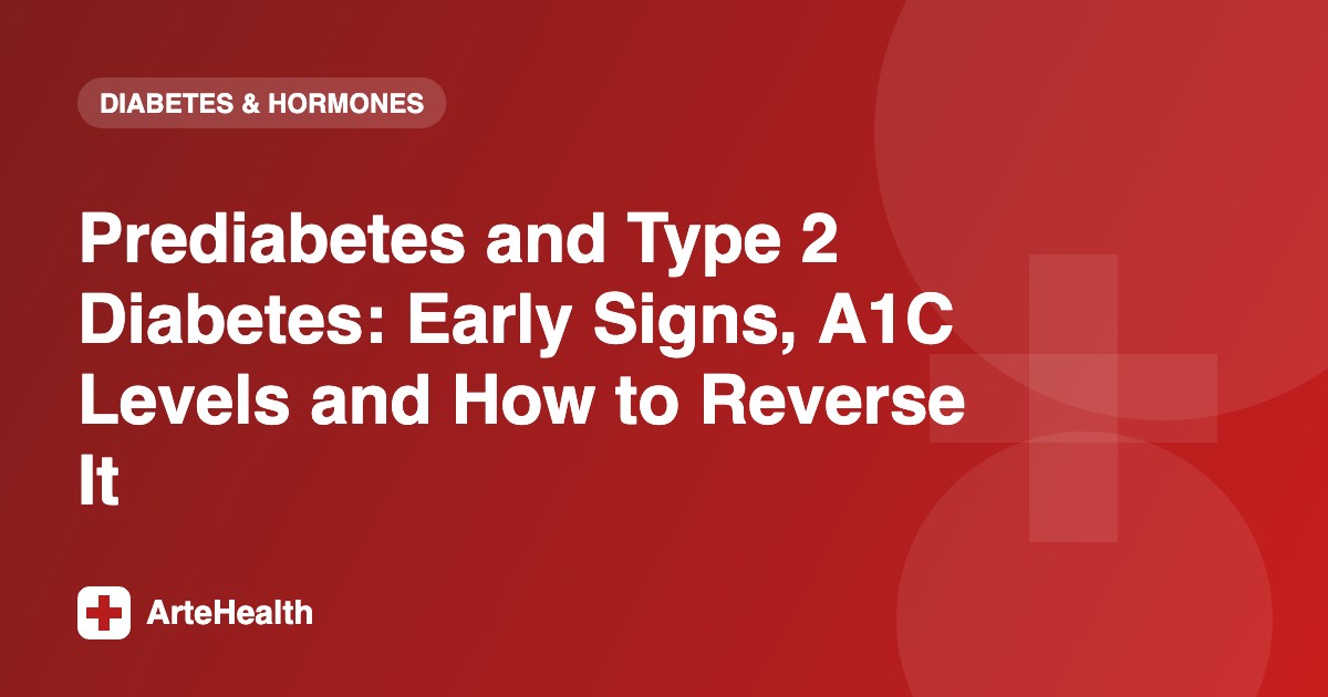 Prediabetes and Type 2 Diabetes: Early Signs, A1C Levels and How to Reverse It