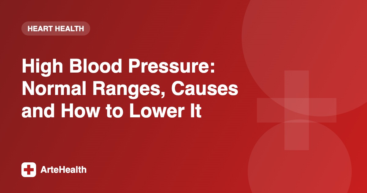 High Blood Pressure: Normal Ranges, Causes and How to Lower It